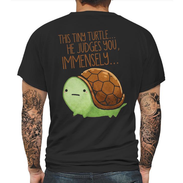 This Tiny Turtle He Judges You Immensely Mens Back Print T-shirt