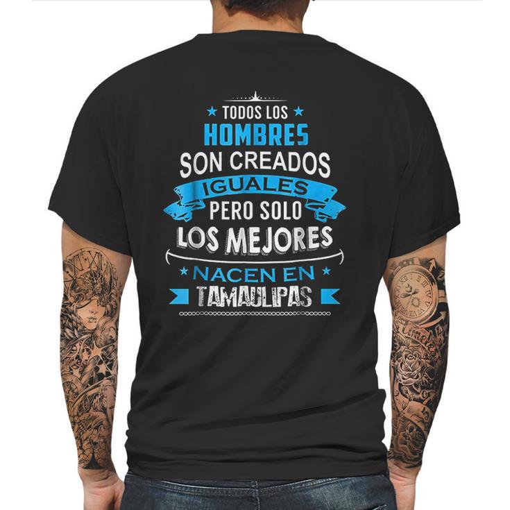 Todos Hombres Creados Iguales Mejores Nacen Tamaulipas Mens Back Print T-shirt