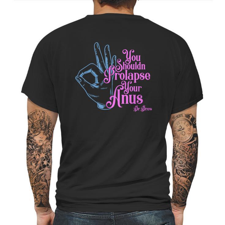 Tom Segura You Shouldnt Prolapse Your Anus Mens Back Print T-shirt