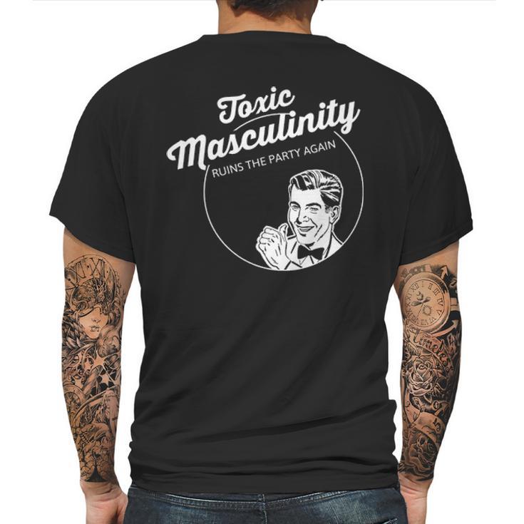 Toxic Masculinity Ruins The Party Again Mens Back Print T-shirt