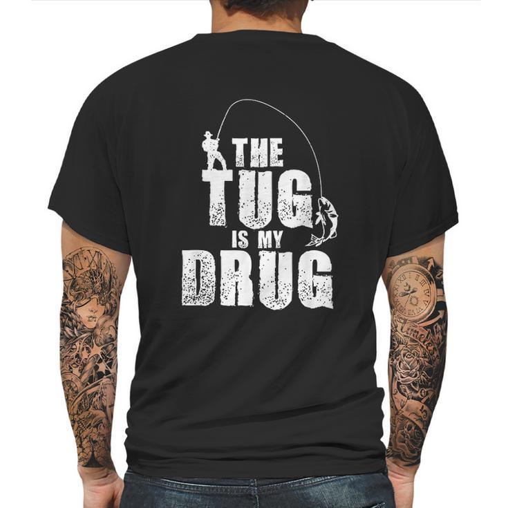 Mens The Tug Is My Drug Fishing Fisherman Mens Back Print T-shirt