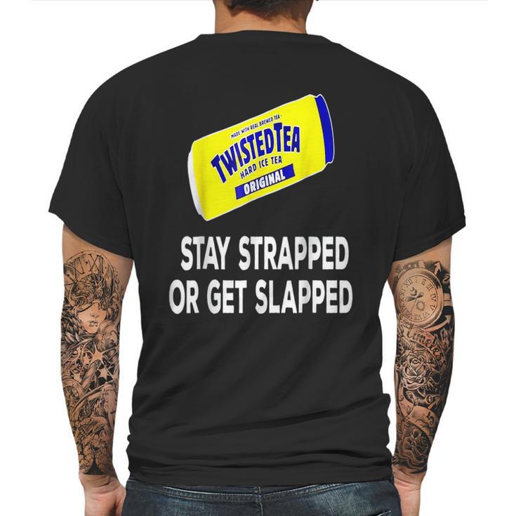 Twisted Tea Stay Strapped Or Get Slapped Funny Mens Back Print T-shirt