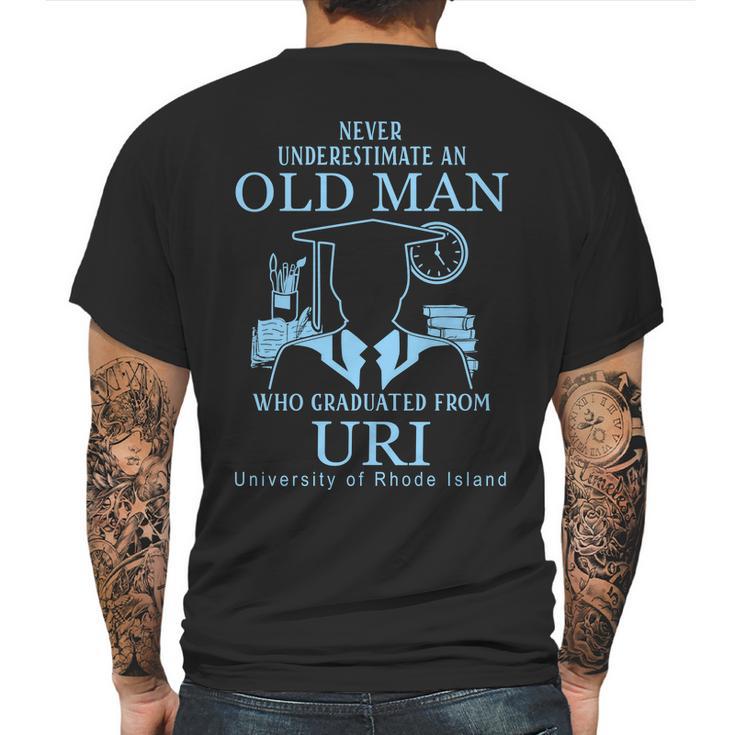 Never Underestimate An Old Man Who Graduated From Uri University Of Rhode Island Mens Back Print T-shirt