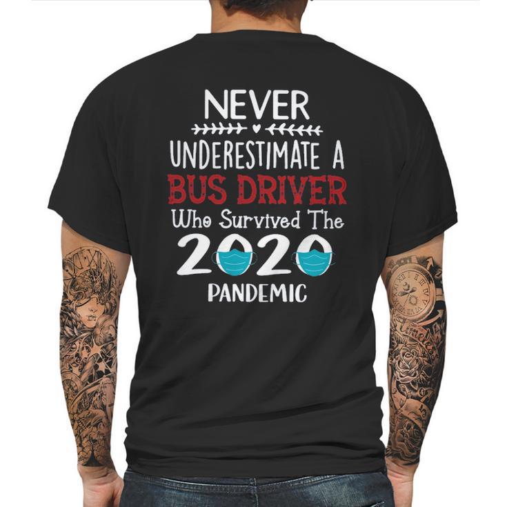 Never Underestimate Who Survived The Pandemic Bus Driver Mens Back Print T-shirt