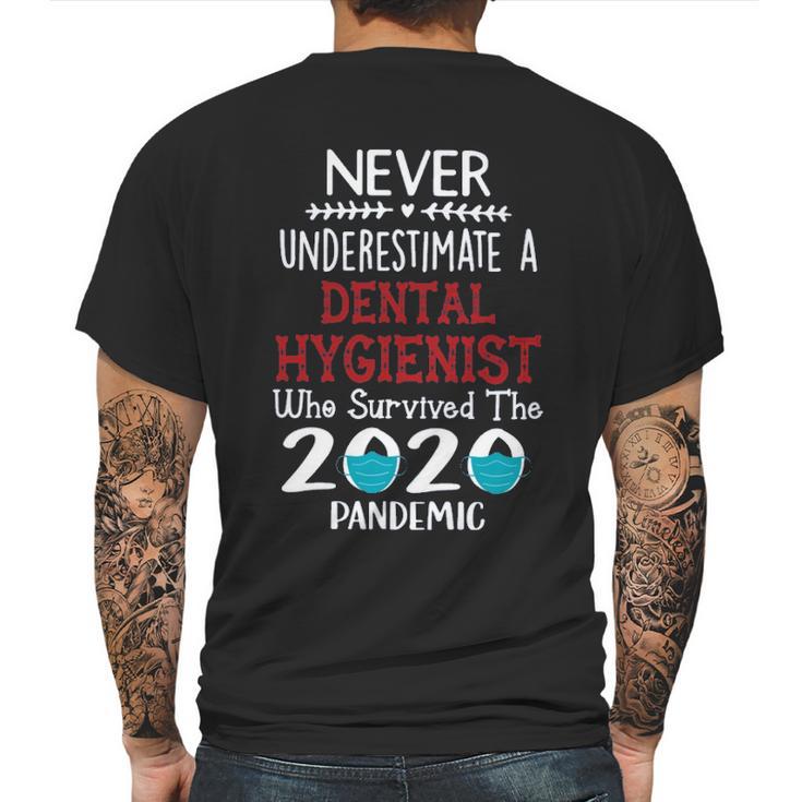 Never Underestimate Who Survived The Pandemic Dental Hygienist Mens Back Print T-shirt