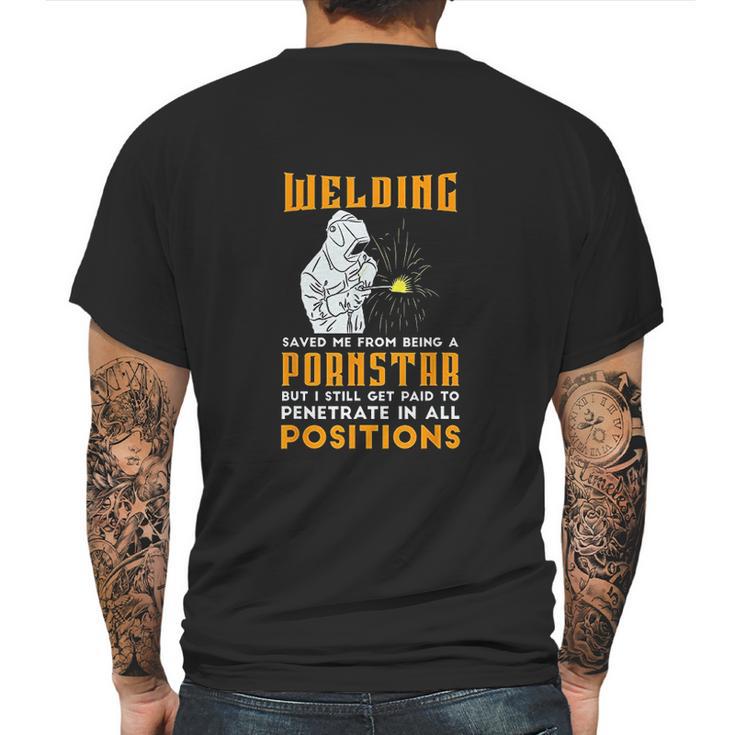 Welding Saved Me From Being A Pornstar Funny Welder Gift Mens Back Print T-shirt