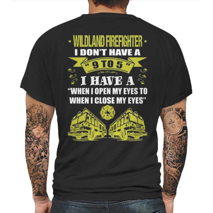 Wildland Firefighter Dont Have 9 To 5 Profession Mens Back Print T-shirt