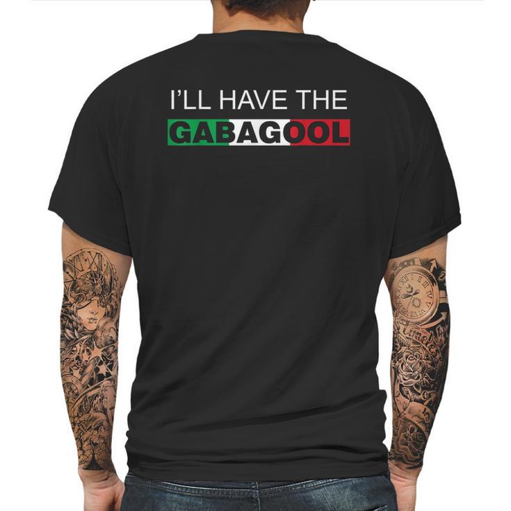 I Will Have The Gabagool Humor Gift Mens Back Print T-shirt