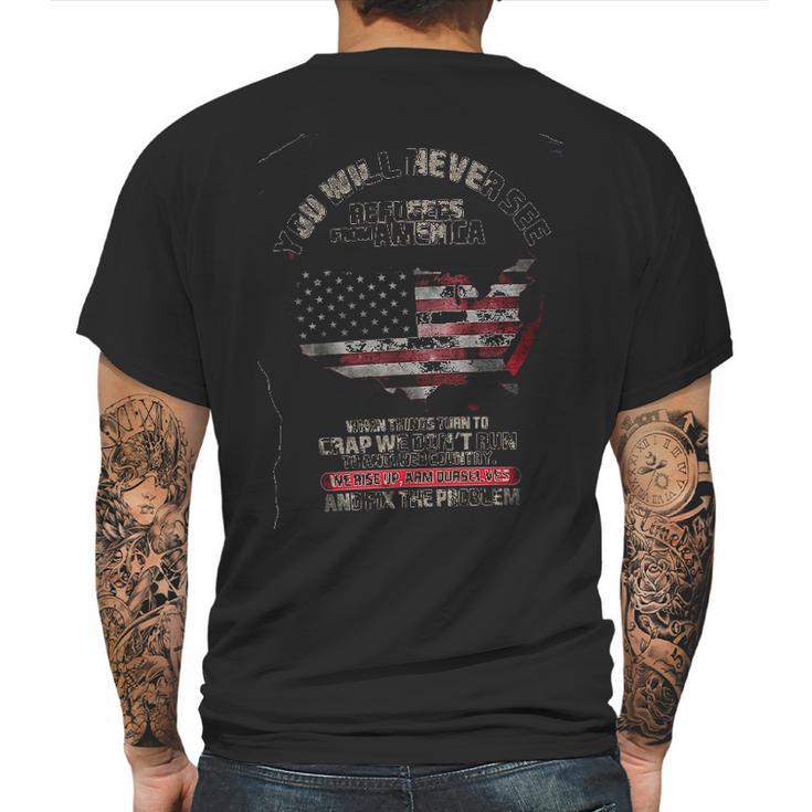 You Will Never See Refugees From America Classic New Style Mens Back Print T-shirt