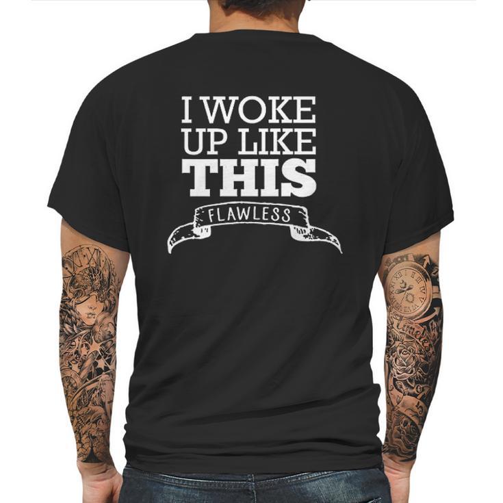 I Woke Up Like This Flawless Mens Back Print T-shirt