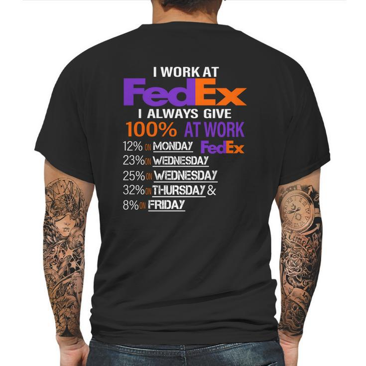 I Work At Fedex I Always Give 100 At Work Mens Back Print T-shirt