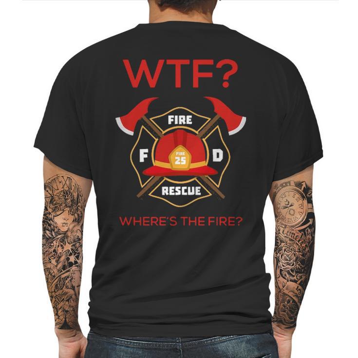 Wtf Where Is Fire Firefighter Mens Back Print T-shirt