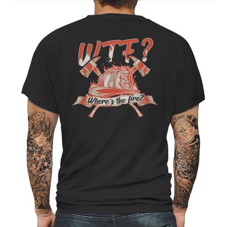 Wtf Where Is The Fire  Funny Firefighter Mens Back Print T-shirt