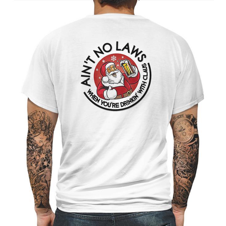 Aint No Laws When Youre Drinking With Claus Mens Back Print T-shirt