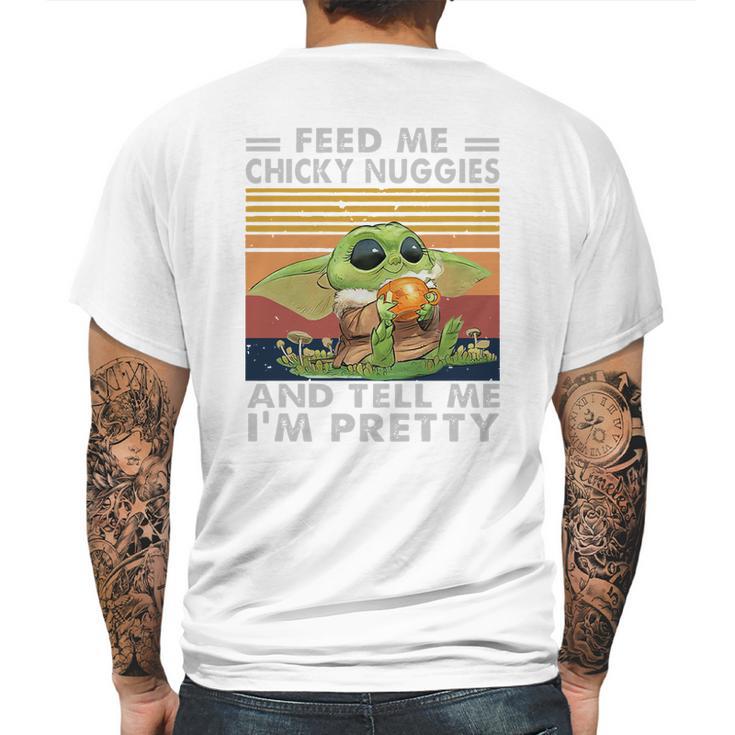 Baby Yoda Feed Me Chicky Nuggies And Tell Me Im Pretty Mens Back Print T-shirt