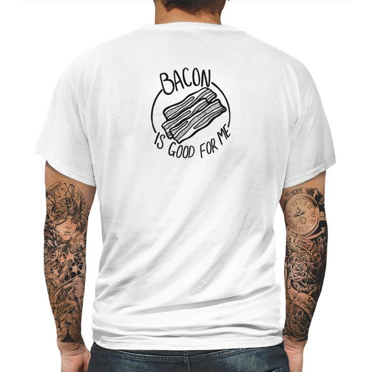 Mens Bacon Is Good For Me Meat Eater Funny Carnivore Gifts Mens Back Print T-shirt