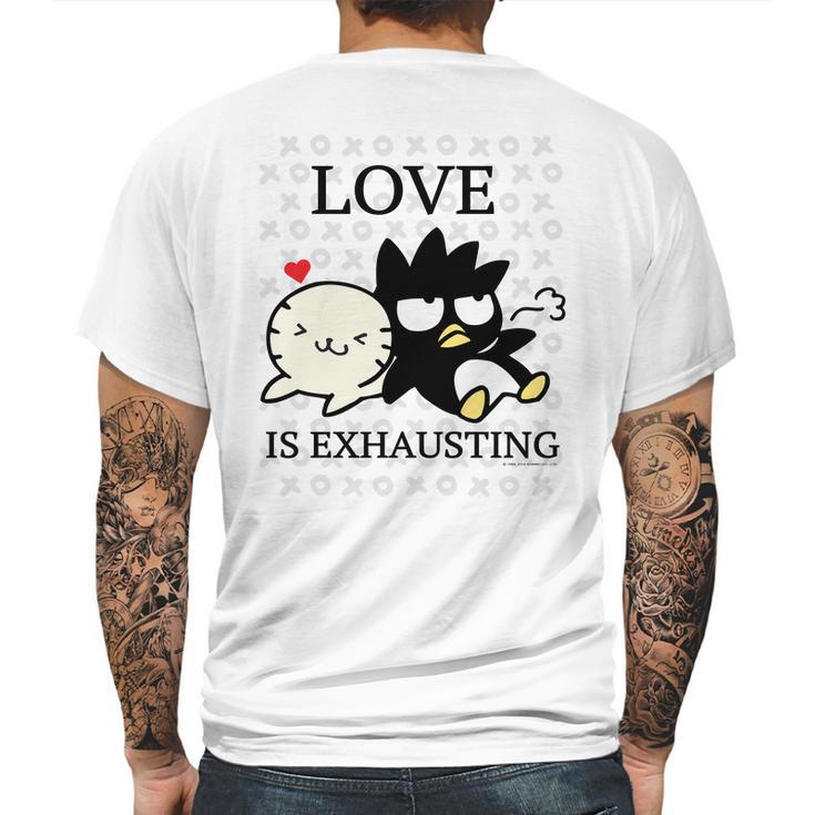 Badtz Maru Love Is Exhausting Valentine Mens Back Print T-shirt