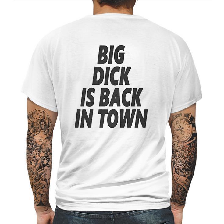 Big Dick Is Back In Town Mens Back Print T-shirt