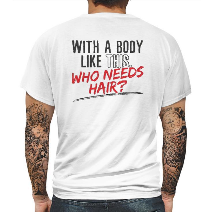 With A Body Like This Who Needs Hair 2022 Trend Mens Back Print T-shirt