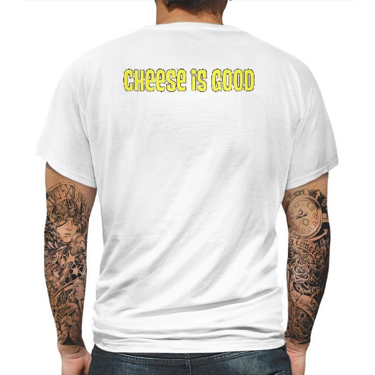 Cheese Is Good  From The 2000S Tv Show Mens Back Print T-shirt