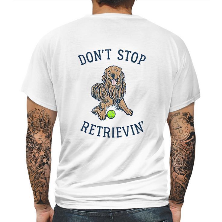 Dont Stop Retrievin Funny Cute Golden Retriever Dog Mens Back Print T-shirt