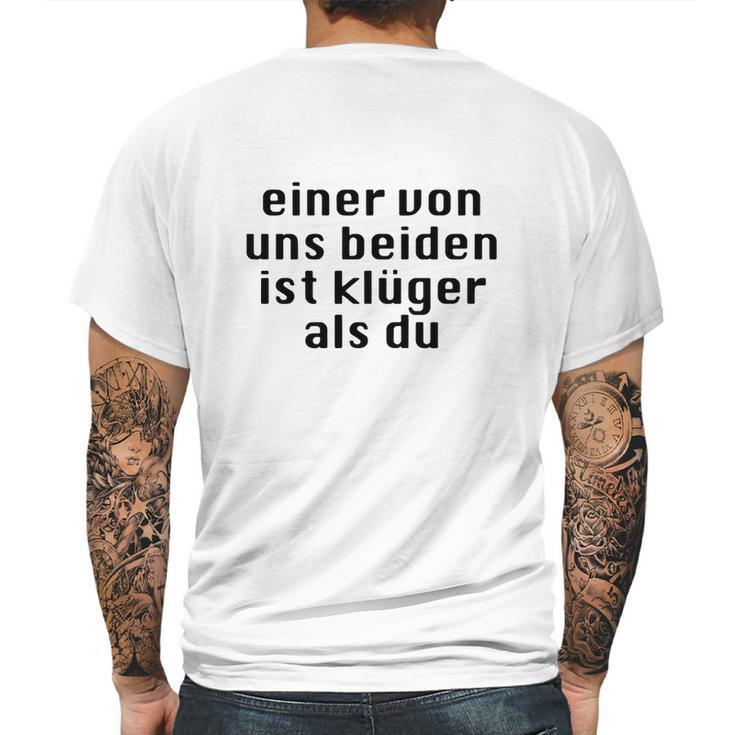 Einer Von Uns Beiden Ist Klüger Als Du Mens Back Print T-shirt