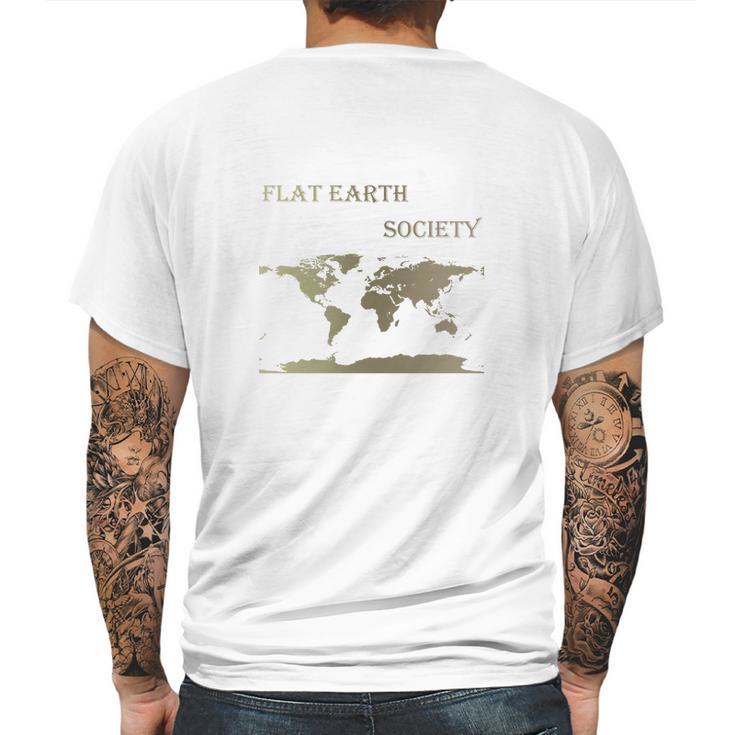 Flat Earth Society Shirt Flat Earthers Not A Moving Globe Mens Back Print T-shirt