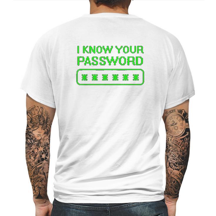 Hacker Gifts Cybersecurity I Know Your Password Sysadmin Mens Back Print T-shirt