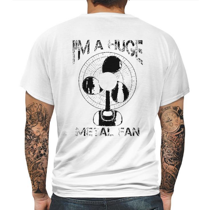 Im A Huge Metal Fan Cool Rock Band Music Lover Gift Mens Back Print T-shirt