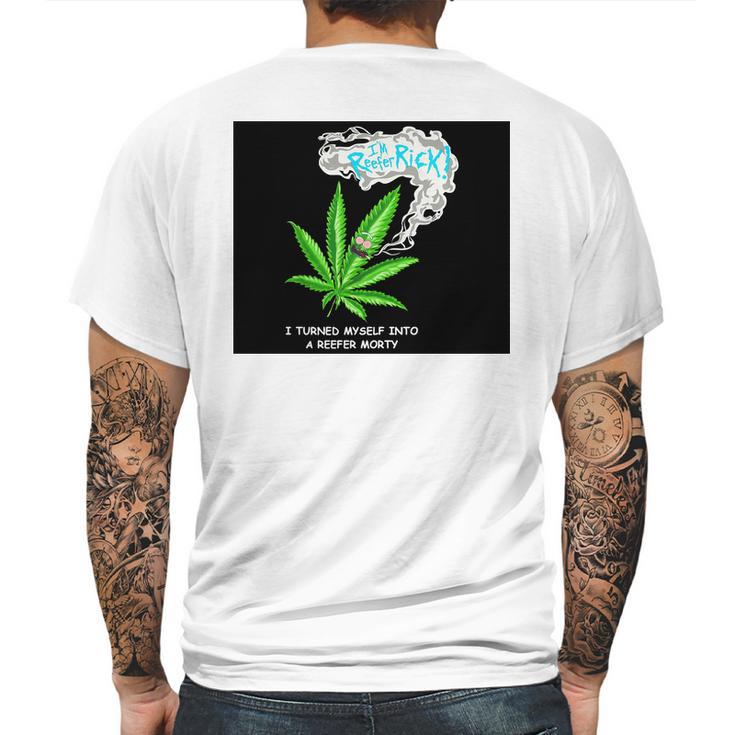 I’M Reefer Rick I Turned Myself Into A Reefer Morty Shirt Mens Back Print T-shirt