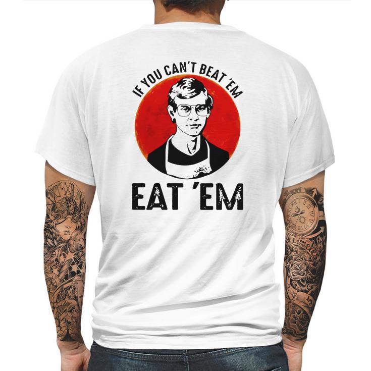 Jeffery Dahmer If You Can’T Beat ’Em Eat ’Em Mens Back Print T-shirt