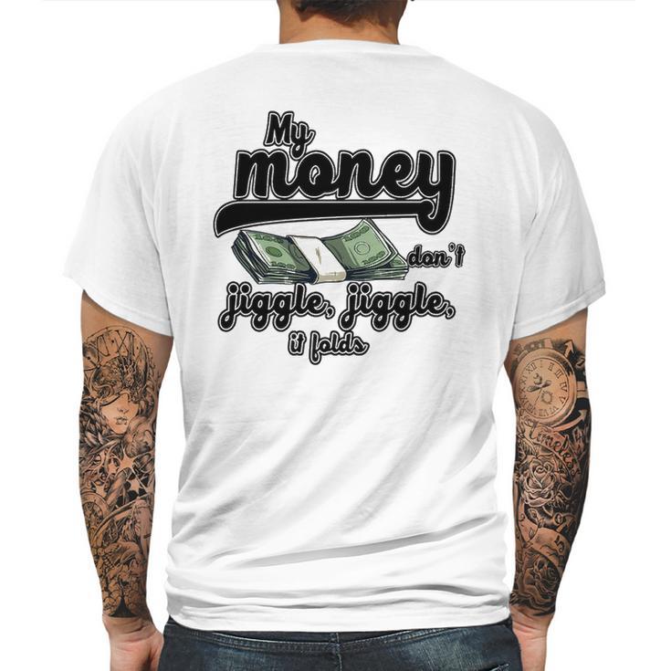 My Money Don’T Jiggle It Folds  Tiktok Trending My Money Don’T Jiggle Jiggle It Folds  Tiktok Trending Mens Back Print T-shirt