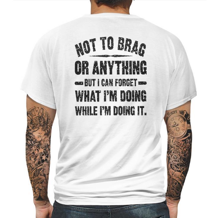 Not To Brag Or Anything Funny Saying Mens Back Print T-shirt