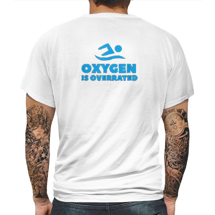 Oxygen Is Overrated Swimmer Gift Swimming Pool Mens Back Print T-shirt