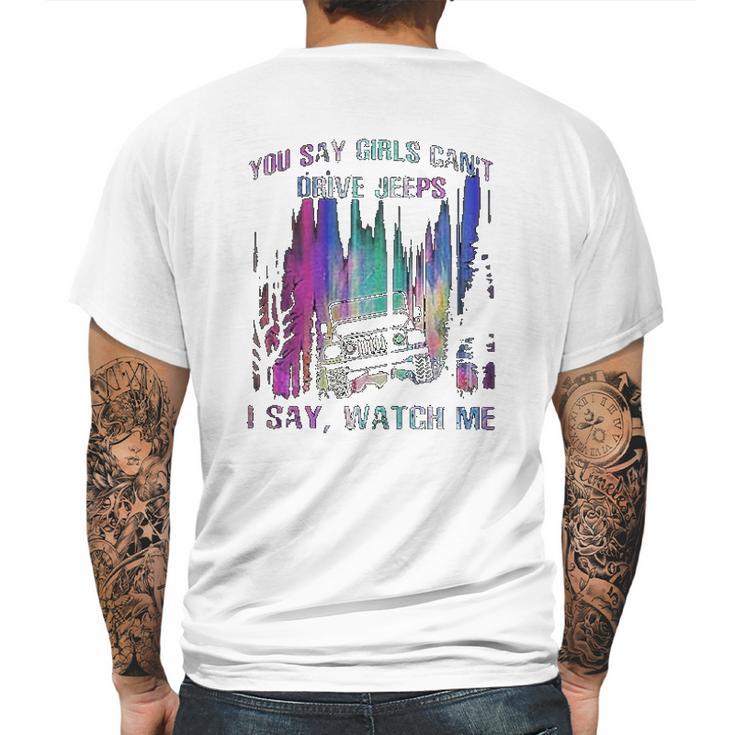 You Say Girls Cant Drive Jeeps I Say Watch Me Mens Back Print T-shirt