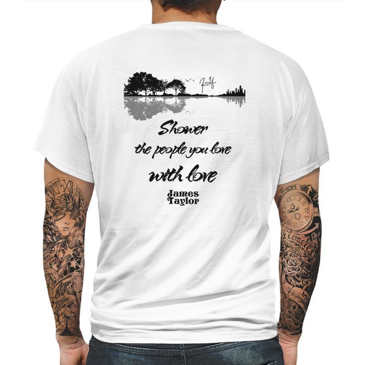 Shower The People You Love With Love James Taylor Signature Mens Back Print T-shirt