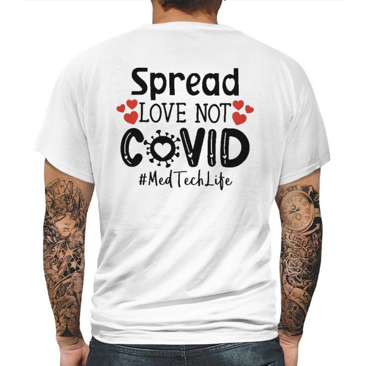 Spread Love Not Cov Med Tech Mens Back Print T-shirt