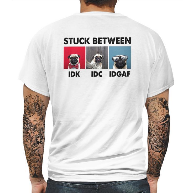 Stuck Between Idk Idc Pug Dog Mens Back Print T-shirt