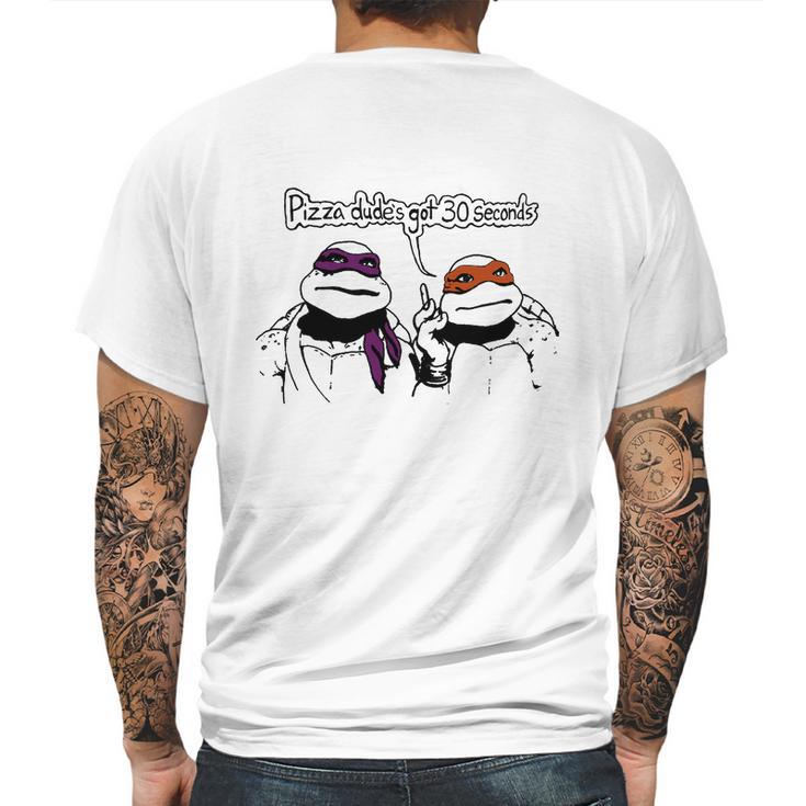 Teenage Mutant Ninja Turtles Pizza Dude’S Got 30 Seconds Mens Back Print T-shirt