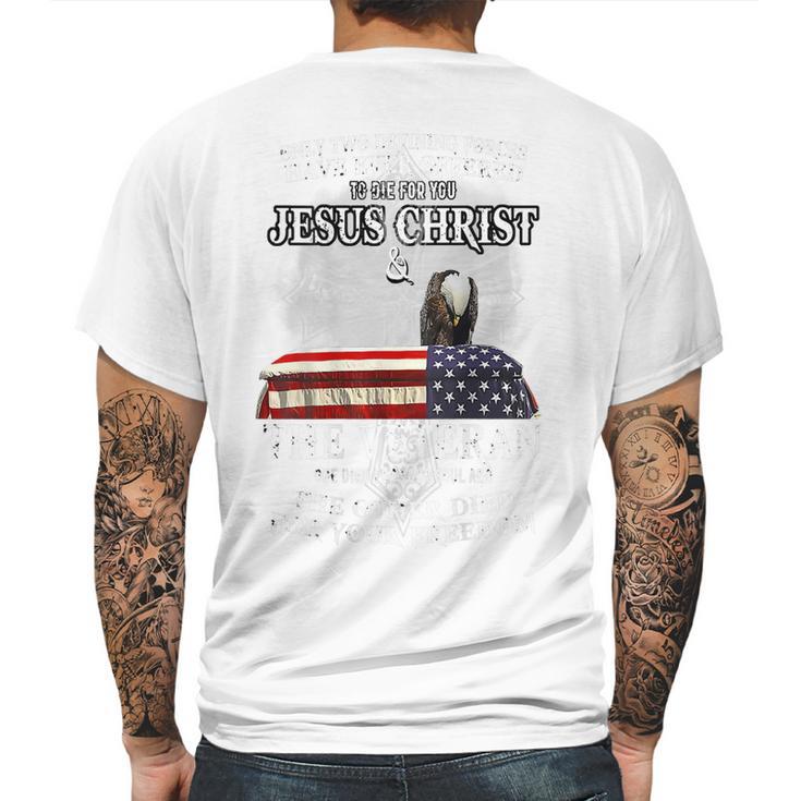 Only Two Defining Forces Have Ever Offered To Die For You Mens Back Print T-shirt