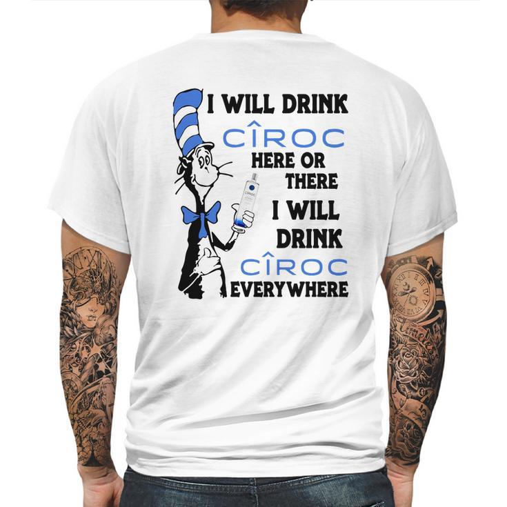 I Will Drink Ciroc Here Or There Mens Back Print T-shirt