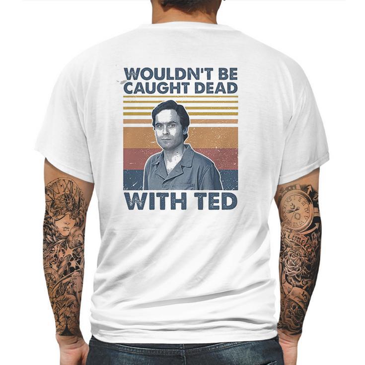 Wouldnt Be Caught Dead With Ted Vintage Mens Back Print T-shirt