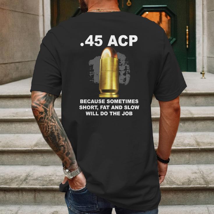 45 Acp Because Sometimes Short Fat And Slow Will Do The Job Hoodie Mens Back Print T-shirt Gifts for Men