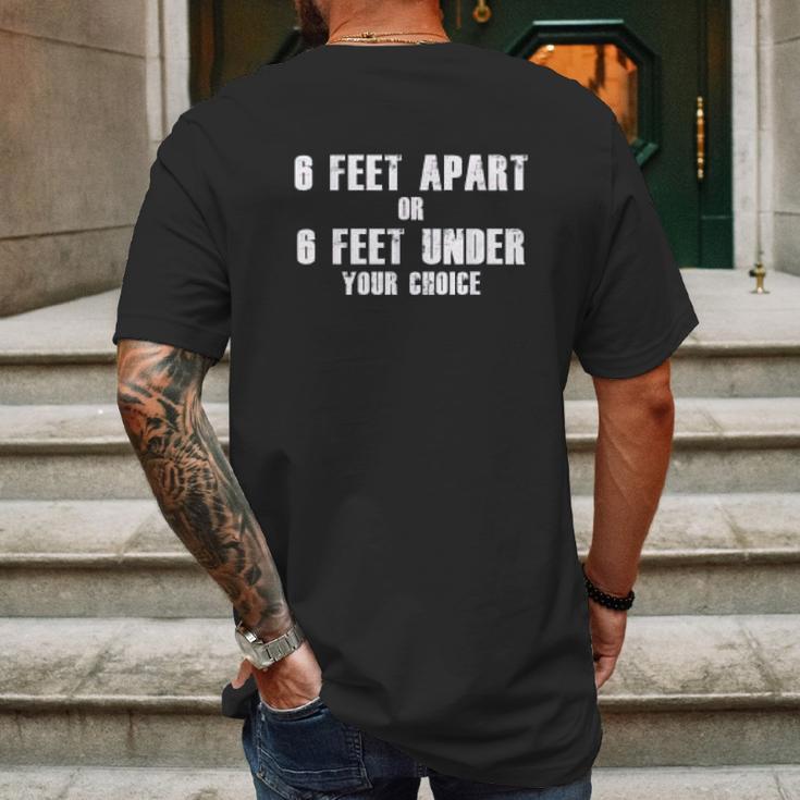 6 Feet Apart Or 6 Feet Under Your Choice Social Distancing Mens Back Print T-shirt Gifts for Men