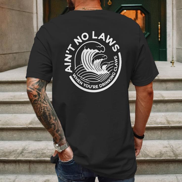 Aint No Laws When You Are Drinking Claws Mens Back Print T-shirt Gifts for Men