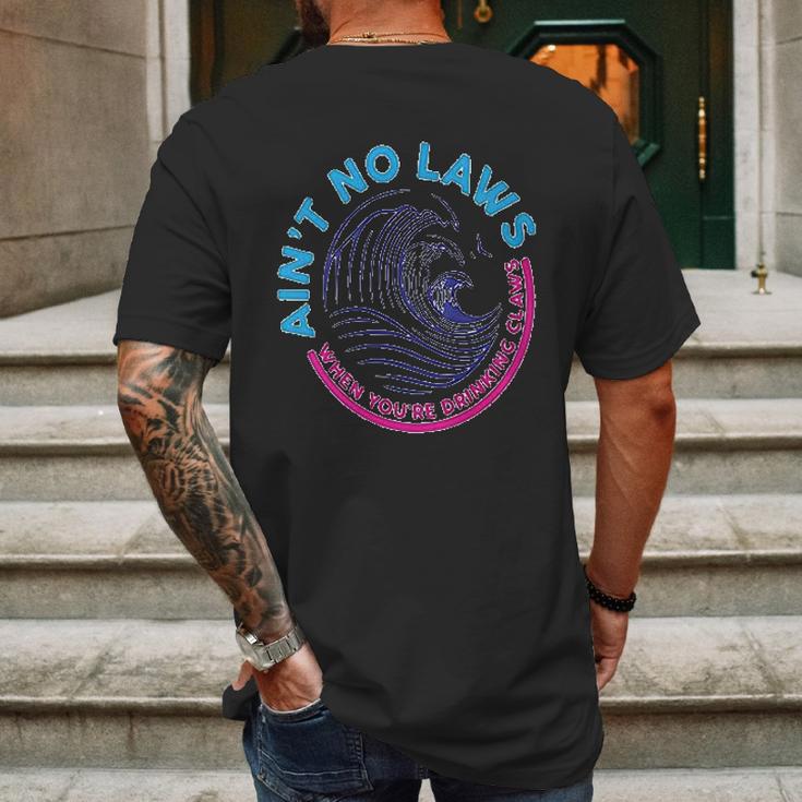 Aint No Laws When Youre Drinking Claws Mens Back Print T-shirt Gifts for Men