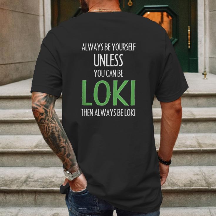 Always Be Yourself Unless You Can Be Loki Mens Back Print T-shirt Gifts for Men