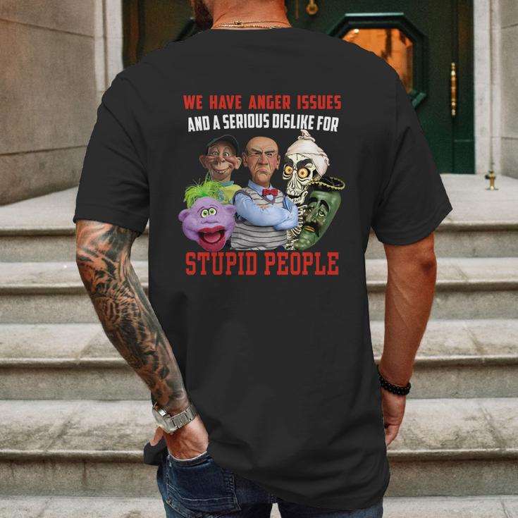 We Have Anger Issues And A Serious Dislike For Stupid People Jeff DunhamShirt Mens Back Print T-shirt Gifts for Men