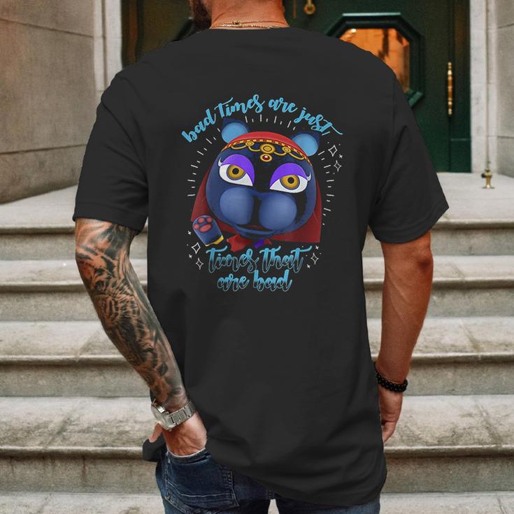 Animal Crossing Bad Times Are Just Times That Are Bad Mens Back Print T-shirt Gifts for Men