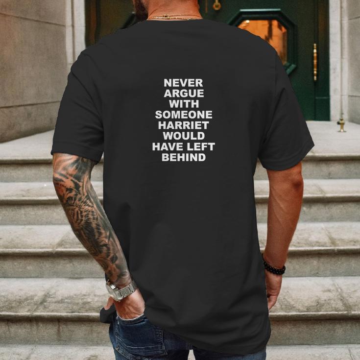 Never Argue With Someone Harriet Would Have Left Behind Mens Back Print T-shirt Gifts for Men